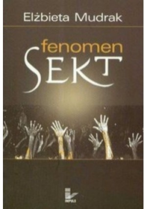 Fenomen sekt - Elżbieta Mudrak - książka historyczna wyd. 2013