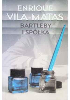 Bartleby i spółka - Enrique Vila-Matas - książka  wyd. 2007