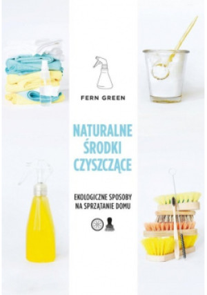 Naturalne środki czyszczące - Fern Green - książka  wyd. 2021