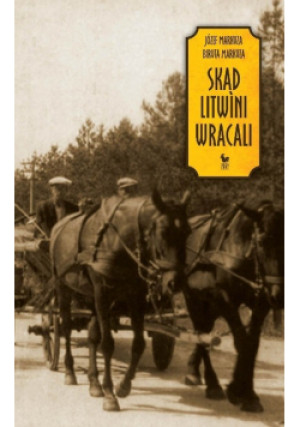 Skąd Litwini wracali - Józef Markuza - książka historyczna wyd. 2013
