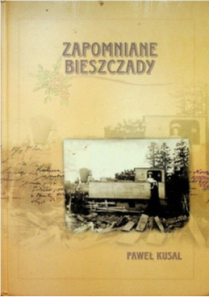 Zapomniane Bieszczady - Paweł Kusal - książka historyczna wyd. 2006
