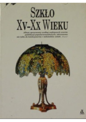 Szkło XV-XX wieku - C. Gerutti, A. Dorigato - książka  wyd. 1998