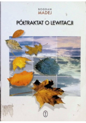 Półtraktat o lewitacji - Bogdan Madej - książka  wyd. 1997