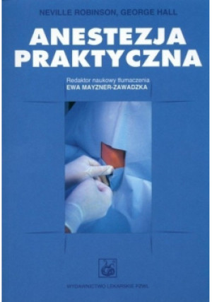 Anestezja praktyczna - George Hall, Neville Robinson - książka  wyd. 2006