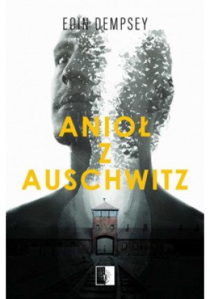 Anioł z Auschwitz - Eoin Dempsey - książka historyczna wyd. 2019