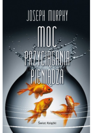 Moc przyciągania pieniądza - Joseph Murphy - książka  wyd. 2021