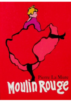 Moulin Rouge - Pierre la Mure - książka  wyd. 2003