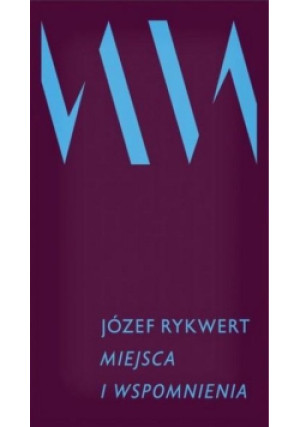 Miejsca i wspomnienia - Józef Rykwert - książka  wyd. 2024