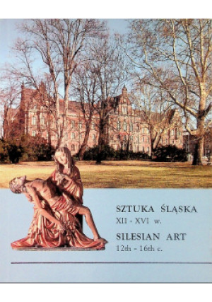 Sztuka śląska XII - XVI w. - książka  wyd. 1997