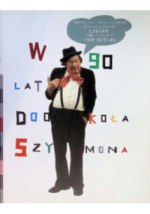 W 90 Lat dookoła Szymona - książka  wyd. 2013