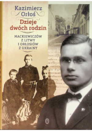 Dzieje dwóch rodzin - Kazimierz Orłoś - książka historyczna wyd. 2015