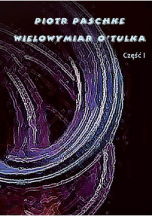 Wielowymiar O'Tulka - Piotr Paschke - książka fantasy wyd. 2022