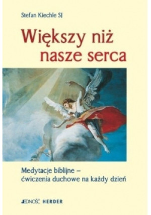 Większy niż nasze serca - Stefan Kiechle - książka  wyd. 2005