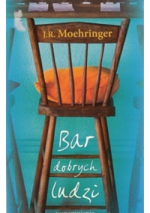 Bar dobrych ludzi - J. R. Moehringer - książka  wyd. 2009