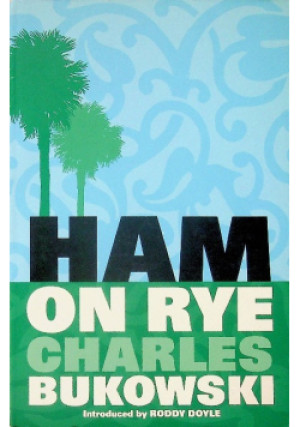 Ham on Rye - Charles Bukowski - książka  wyd. 2000
