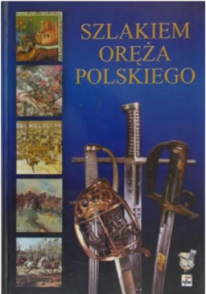 Szlakami Oręża Polskiego - książka historyczna wyd. 2003