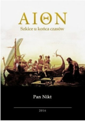 Aion Szkice u końca czasów - Pan Nikt - książka historyczna wyd. 2016