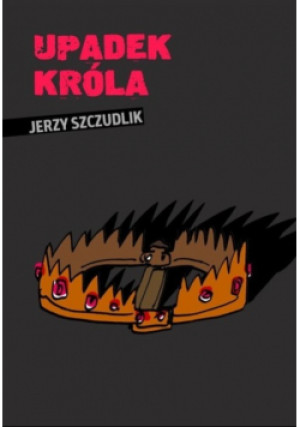 Upadek króla - Jerzy Szczudlik - książka  wyd. 2020