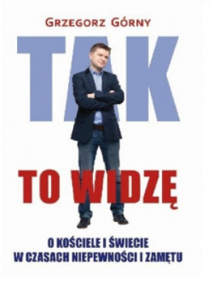 Tak to widzę - Grzegorz Górny - książka  wyd. 2023