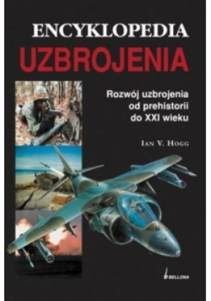 Encyklopedia uzbrojenia - Ian V. Hogg - książka  wyd. 2009
