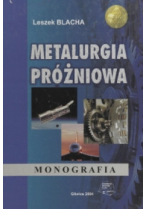 Metalurgia próżniowa - Leszek Blacha - książka  wyd. 2004