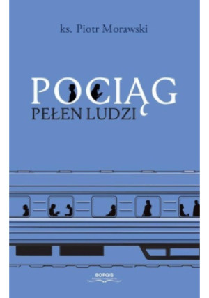 Pociąg pełen ludzi - Piotr Morawski - książka  wyd. 2023