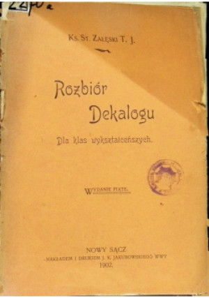Rozbiór Dekalogu, 1902r. - S.T. Załęski - książka  wyd. 1902
