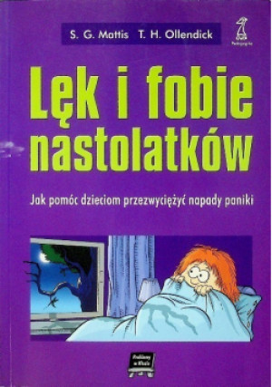 Lęk i fobie nastolatków - Tomas Ollendick, Sara G. Mattis - książka  wyd. 2004