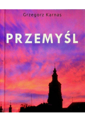 Przemyśl - Grzegorz Karnas - książka  wyd. 2013