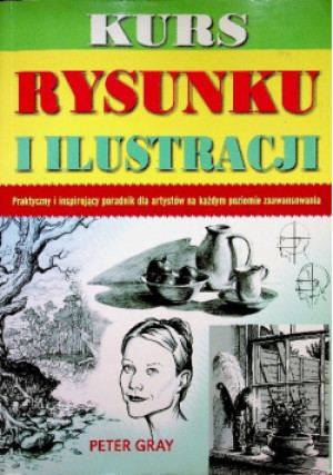 Kurs rysunku i ilustracji - Peter Gray - książka  wyd. 2007