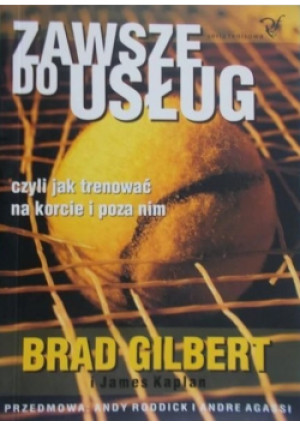 Zawsze do usług - Brad Gilbert - książka  wyd. 2006