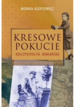 Kresowe pokucie - Monika Agopsowicz - książka historyczna wyd. 2014
