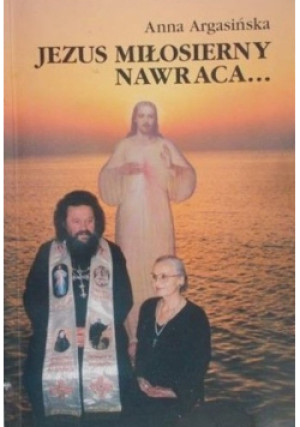 Jezus Miłosierny nawraca - Anna Agrasińska - książka wyd. 2000