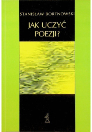 Jak uczyć poezji - Stanisław Bortnowski - książka  wyd. 1998