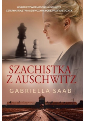 Szachistka z Auschwitz - Gabriella Saab - książka  wyd. 2022