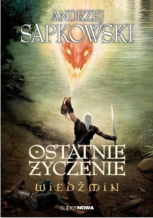 Wiedźmin Ostatnie życzenie - Andrzej Sapkowski - książka fantasy wyd. 2014