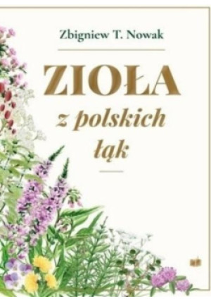 Zioła z polskich łąk - Zbigniew T. Nowak - książka  wyd. 2020