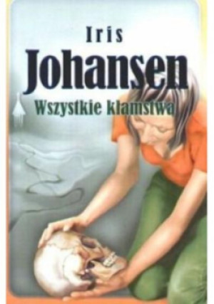Wszystkie kłamstwa - Iris Johansen - książka  wyd. 2004