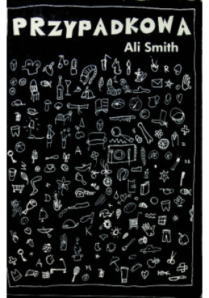 Przypadkowa - Ali Smith - książka  wyd. 2007