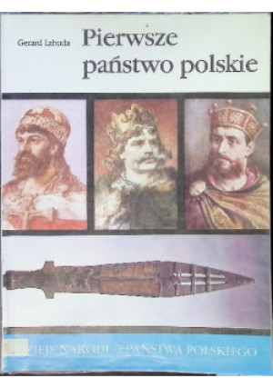 Pierwsze państwo polskie - Gerard Labuda - książka historyczna wyd. 1989