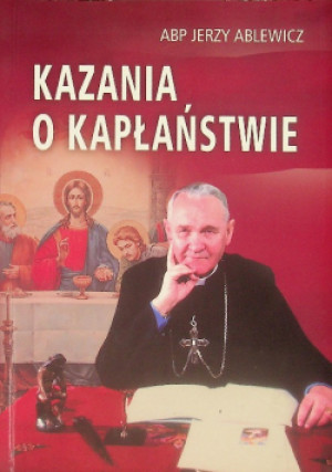 Kazania o kapłaństwie - Jerzy Ablewicz - książka  wyd. 2018