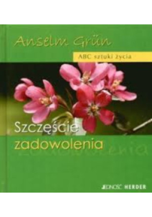 Szczęście zadowolenia - Anselm Grun - książka  wyd. 2006