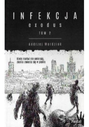 Infekcja exodus Tom 2 - Andrzej Wardziak - książka  wyd. 2016