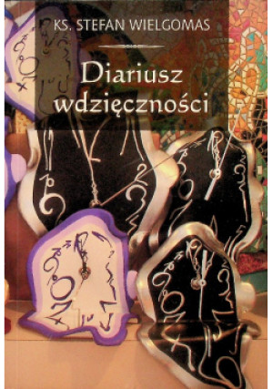 Diariusz wdzięczności - Stefan Wielgomas - książka  wyd. 2015