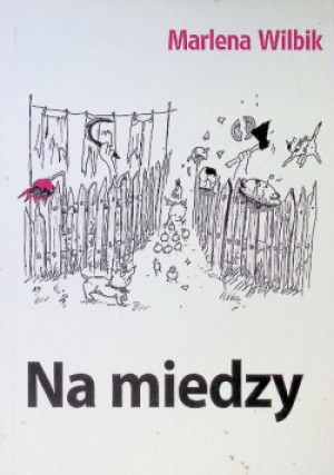 Na miedzy - Marlena Wilbik - książka  wyd. 2019