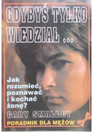 Gdybyś tylko wiedział - Gary Smalley - książka reportaż wyd. 1994