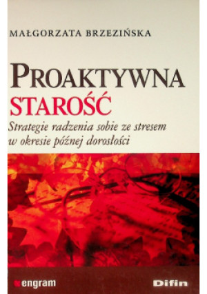 Proaktywna Starość - Małgorzata Brzezińska - książka  wyd. 2011