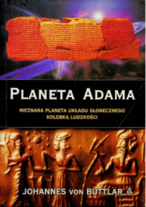 Planeta Adama Nieznana planeta układu słonecznego kolebką ludzkości - Johannes Buttlar - książka historyczna wyd. 2007