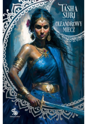 Oleandrowy miecz - Tasha Suri - książka fantasy wyd. 2023