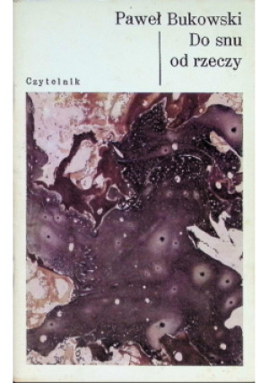 Do snu od rzeczy - Paweł Bukowski - książka  wyd. 1988